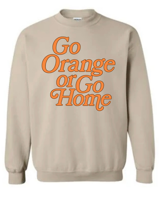 "Go Orange or Go Home" Sweatshirt